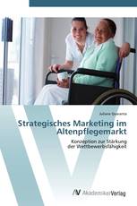 Strategisches Marketing im Altenpflegemarkt