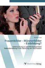Frauenbilder - Männerbilder - Einbildung?