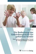Die Bedeutung der Gebärdensprache für gehörlose Kinder