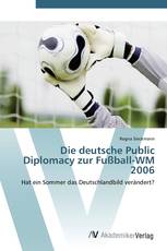 Die deutsche Public Diplomacy zur Fußball-WM 2006
