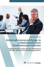 Unternehmensnachfolge in mittelständischen Familienunternehmen