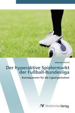 Der hyperaktive Spielermarkt  der Fußball-Bundesliga