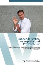Bühnendarsteller, Heimspieler und Provokateure