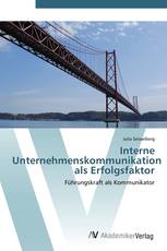 Interne Unternehmenskommunikation als Erfolgsfaktor