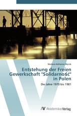 Entstehung der Freien Gewerkschaft "Solidarność" in Polen