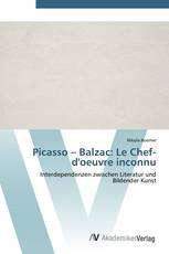 Picasso – Balzac: Le  Chef-d'oeuvre inconnu