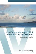 Die Einwanderungspolitik der BRD und der Schweiz