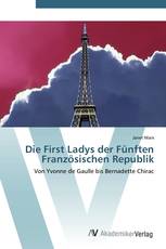 Die First Ladys der Fünften Französischen Republik