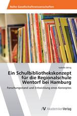 Ein Schulbibliothekskonzept für die Regionalschule Wentorf bei Hamburg