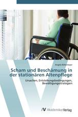 Scham und Beschämung in der stationären Altenpflege