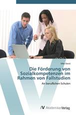 Die Förderung von Sozialkompetenzen im Rahmen von Fallstudien