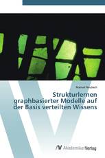 Strukturlernen graphbasierter Modelle auf der Basis verteilten Wissens