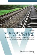 Kurt Tucholsky: Ein Bild sagt mehr als 1000 Worte