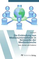 Die Einbindung von Medienunternehmen in Netzwerke der Medienbranche