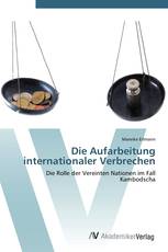 Die Aufarbeitung internationaler Verbrechen