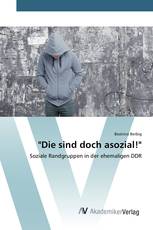 "Die sind doch asozial!"