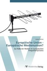 Europäische Union - Europäische Medienunion?