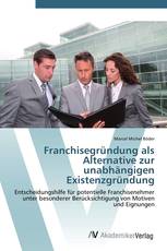 Franchisegründung als Alternative zur unabhängigen Existenzgründung