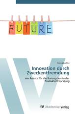 Innovation durch Zweckentfremdung