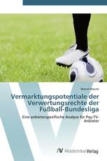 Vermarktungspotentiale der Verwertungsrechte der Fußball-Bundesliga