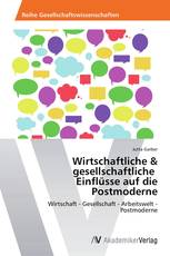 Wirtschaftliche & gesellschaftliche   Einflüsse auf die Postmoderne