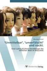 "Unmittelbar", "unverfälscht" und nackt.