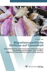 Migrationsspezifische Einflüsse auf Gesundheit