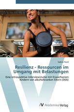 Resilienz - Ressourcen im Umgang mit Belastungen