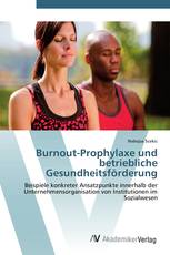 Burnout-Prophylaxe und betriebliche Gesundheitsförderung