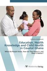 Education, Health Knowledge and Child Health in Coastal Ghana