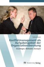 Konfliktmanagement als Aufgabengebiet der Organisationsberatung