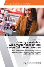 Goodbye Wallets -   Wie Smartphones unsere neuen Geldbörsen werden