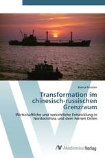 Transformation im chinesisch-russischen Grenzraum