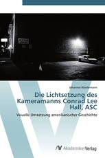 Die Lichtsetzung des Kameramanns Conrad Lee Hall, ASC