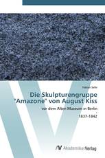 Die Skulpturengruppe "Amazone" von August Kiss