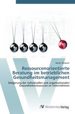 Ressourcenorientierte Beratung im betrieblichen Gesundheitsmanagement
