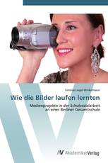 Wie die Bilder laufen lernten