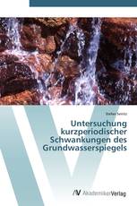 Untersuchung kurzperiodischer Schwankungen des Grundwasserspiegels