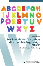 Der Erwerb des Deutschen durch arabischsprachige Kinder