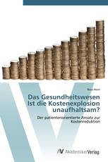 Das Gesundheitswesen  Ist die Kostenexplosion unaufhaltsam?