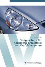 Designschutz für  Karosserie-Ersatzteile  von Kraftfahrzeugen