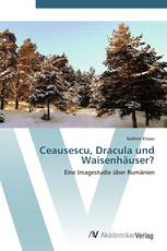 Ceausescu, Dracula und Waisenhäuser?