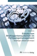 Einsatz von Multiagentensystemen im Fertigungsmanagement