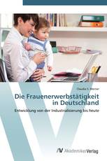 Die Frauenerwerbstätigkeit in Deutschland