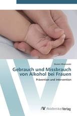 Gebrauch und Missbrauch von Alkohol bei Frauen