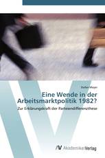 Eine Wende in der Arbeitsmarktpolitik 1982?