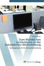 Zum Wandel von Lernkulturen in der betrieblichen Weiterbildung