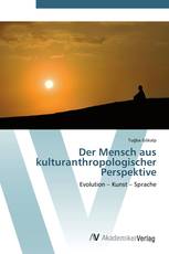 Der Mensch aus kulturanthropologischer Perspektive