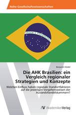 Die AHK Brasilien: ein Vergleich regionaler Strategien und Konzepte