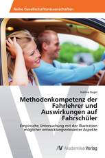 Methodenkompetenz der Fahrlehrer und Auswirkungen auf Fahrschüler